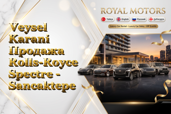 Veysel Karani Продажа Rolls-Royce Spectre - Sancaktepe