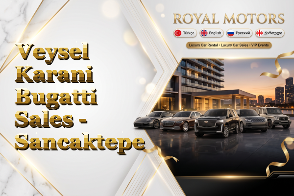 Veysel Karani Bugatti Sales - Sancaktepe