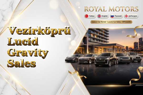 Vezirköprü Lucid Gravity Sales