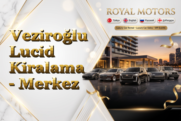 Veziroğlu Lucid Kiralama - Merkez