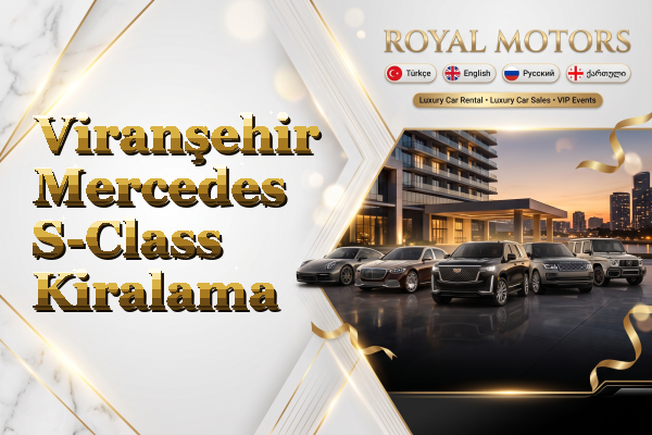 Viranşehir Mercedes S-Class Kiralama