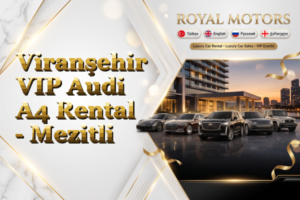Viranşehir VIP Audi A4 Rental - Mezitli