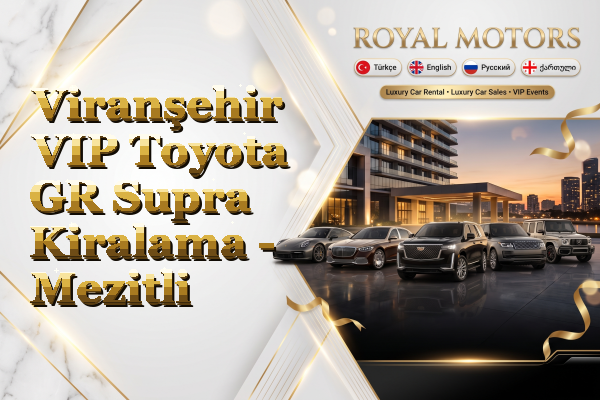 Viranşehir VIP Toyota GR Supra Kiralama - Mezitli