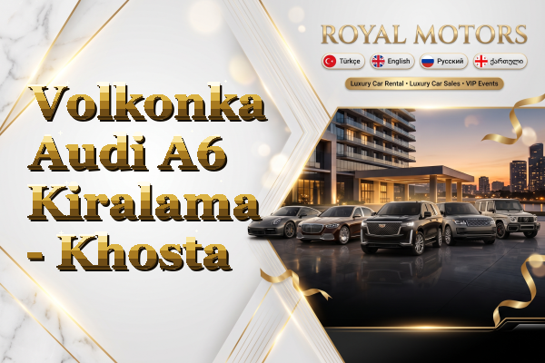 Volkonka Audi A6 Kiralama - Khosta