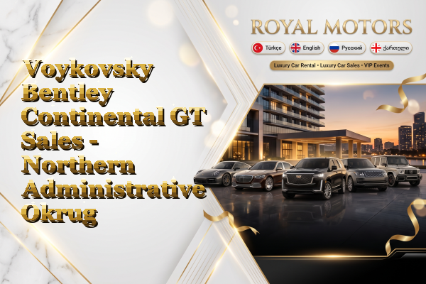 Voykovsky Bentley Continental GT Sales - Northern Administrative Okrug