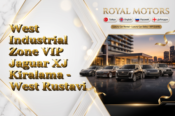 West Industrial Zone VIP Jaguar XJ Kiralama - West Rustavi
