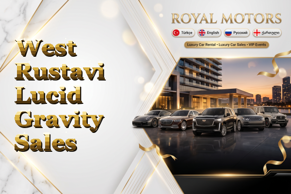 West Rustavi Lucid Gravity Sales