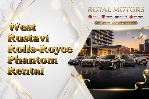 West Rustavi Rolls-Royce Phantom Rental