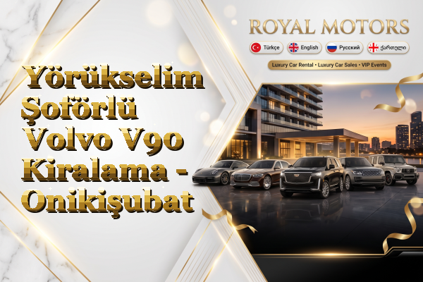 Yörükselim Şoförlü Volvo V90 Kiralama - Onikişubat