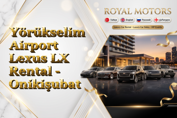 Yörükselim Airport Lexus LX Rental - Onikişubat