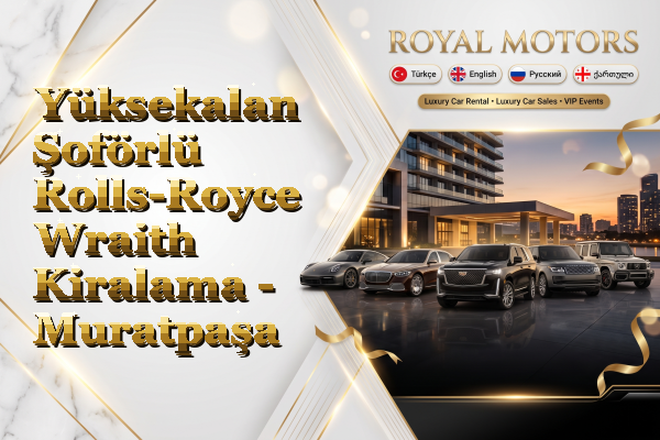 Yüksekalan Şoförlü Rolls-Royce Wraith Kiralama - Muratpaşa