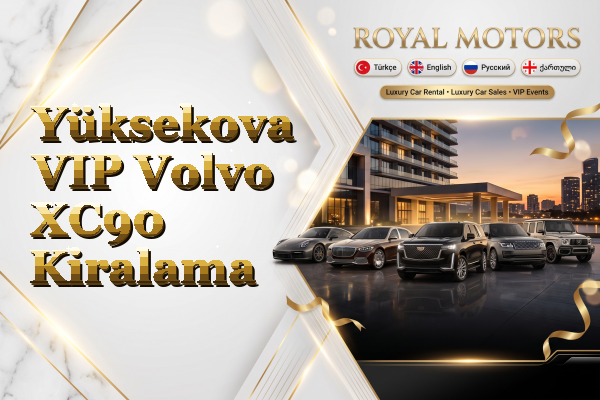 Yüksekova VIP Volvo XC90 Kiralama
