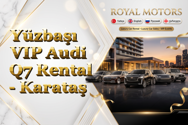 Yüzbaşı VIP Audi Q7 Rental - Karataş