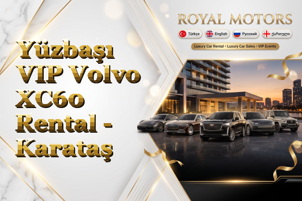 Yüzbaşı VIP Volvo XC60 Rental - Karataş