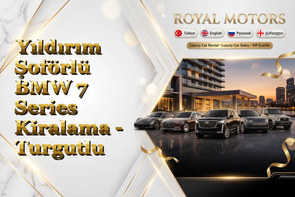Yıldırım Şoförlü BMW 7 Series Kiralama - Turgutlu
