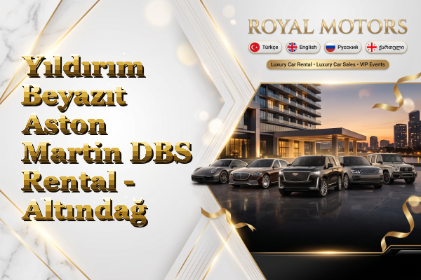 Yıldırım Beyazıt Aston Martin DBS Rental - Altındağ