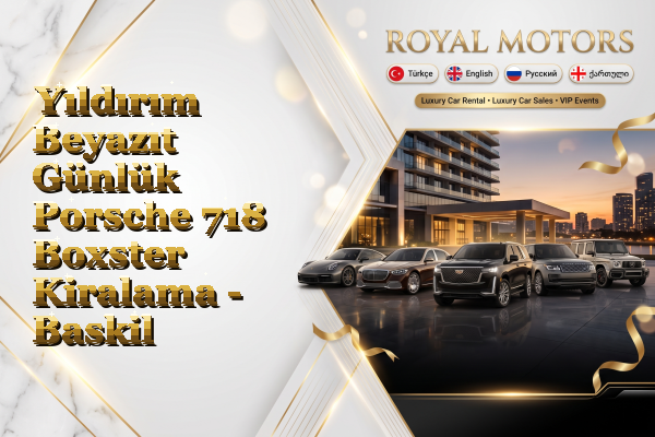 Yıldırım Beyazıt Günlük Porsche 718 Boxster Kiralama - Baskil