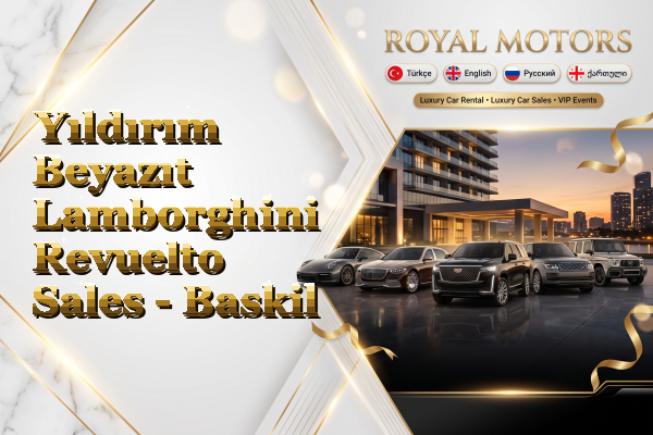 Yıldırım Beyazıt Lamborghini Revuelto Sales - Baskil