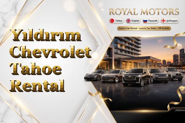 Yıldırım Chevrolet Tahoe Rental