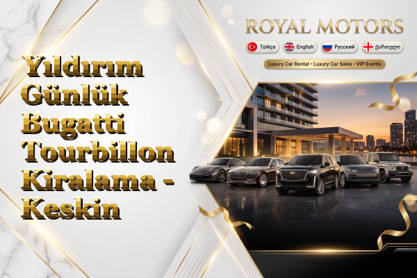 Yıldırım Günlük Bugatti Tourbillon Kiralama - Keskin