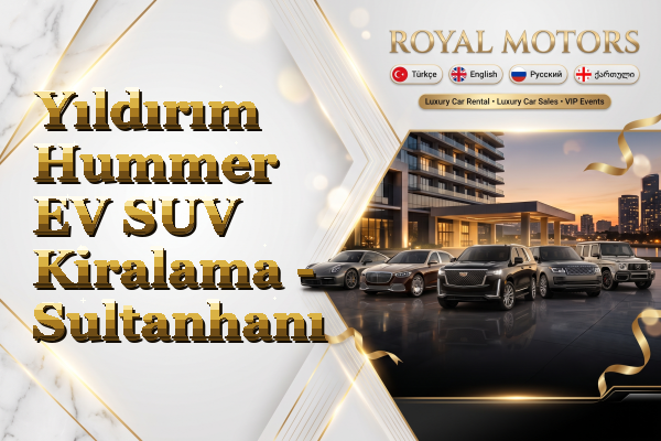 Yıldırım Hummer EV SUV Kiralama - Sultanhanı