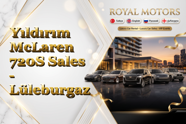 Yıldırım McLaren 720S Sales - Lüleburgaz