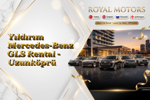 Yıldırım Mercedes-Benz GLS Rental - Uzunköprü