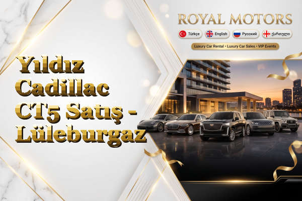 Yıldız Cadillac CT5 Satış - Lüleburgaz