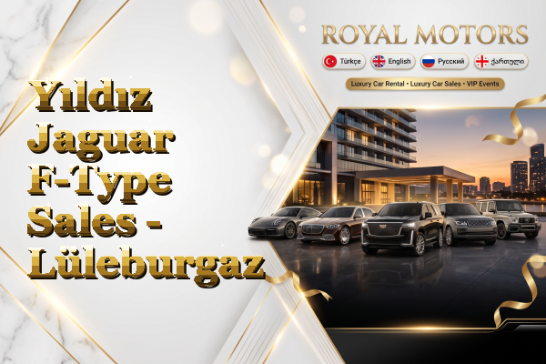 Yıldız Jaguar F-Type Sales - Lüleburgaz