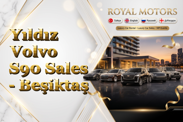 Yıldız Volvo S90 Sales - Beşiktaş