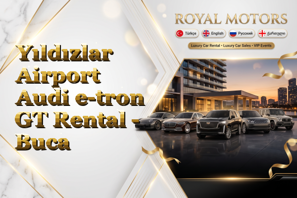 Yıldızlar Airport Audi e-tron GT Rental - Buca
