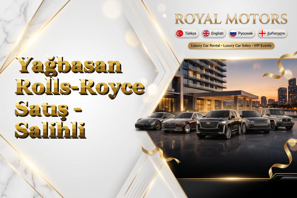 Yağbasan Rolls-Royce Satış - Salihli