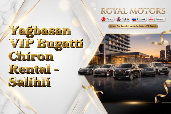 Yağbasan VIP Bugatti Chiron Rental - Salihli