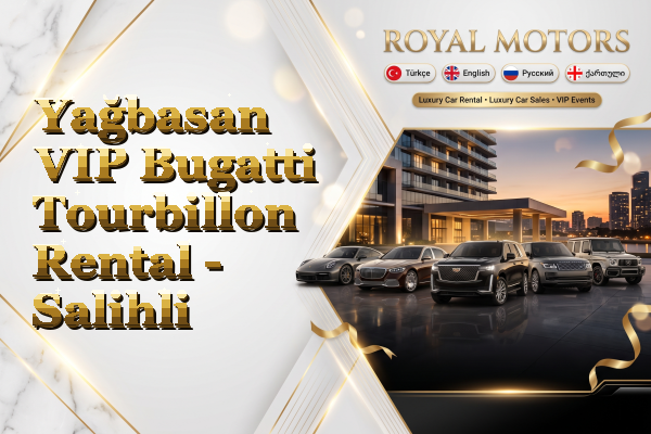 Yağbasan VIP Bugatti Tourbillon Rental - Salihli