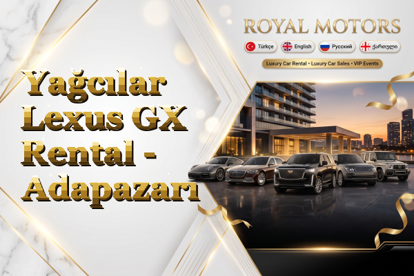 Yağcılar Lexus GX Rental - Adapazarı