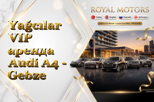 Yağcılar VIP аренда Audi A4 - Gebze