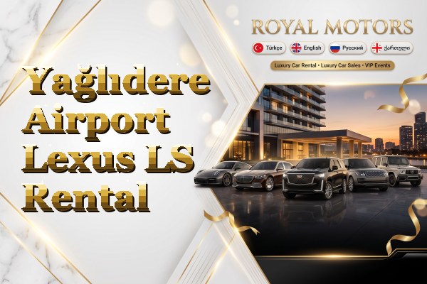 Yağlıdere Airport Lexus LS Rental