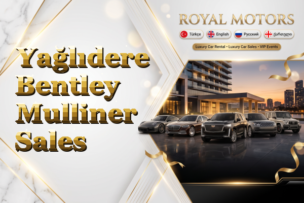Yağlıdere Bentley Mulliner Sales