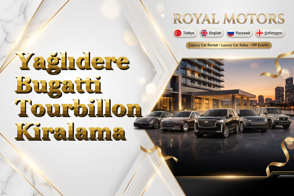 Yağlıdere Bugatti Tourbillon Kiralama