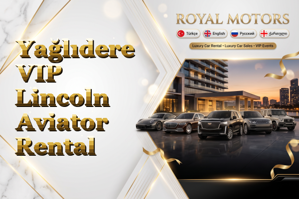 Yağlıdere VIP Lincoln Aviator Rental