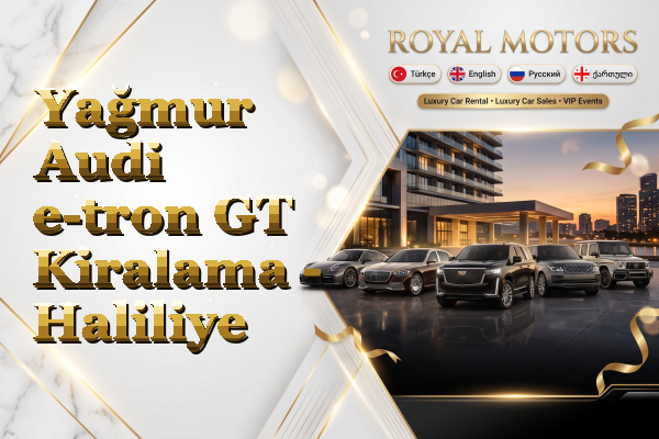 Yağmur Audi e-tron GT Kiralama - Haliliye