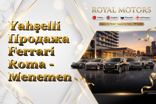 Yahşelli Продажа Ferrari Roma - Menemen