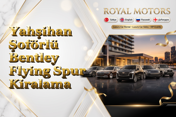 Yahşihan Şoförlü Bentley Flying Spur Kiralama