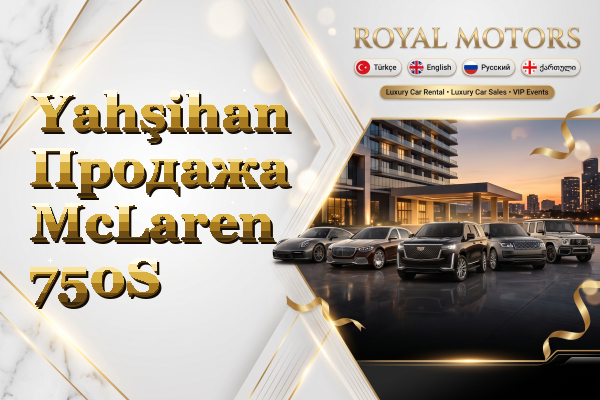 Yahşihan Продажа McLaren 750S