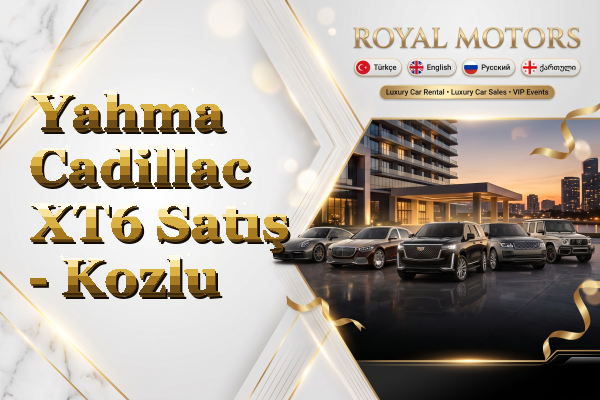 Yahma Cadillac XT6 Satış - Kozlu