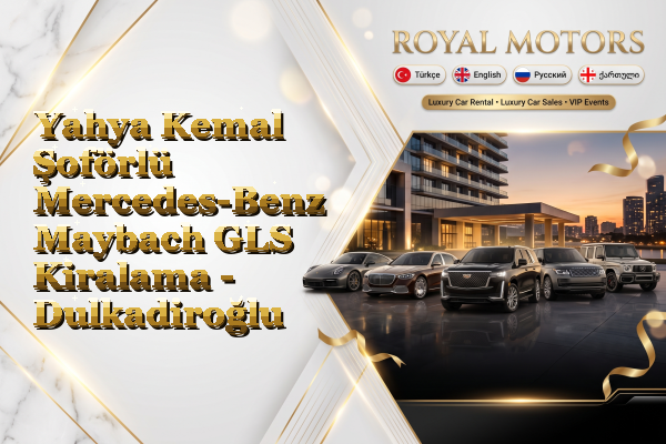 Yahya Kemal Şoförlü Mercedes-Benz Maybach GLS Kiralama - Dulkadiroğlu