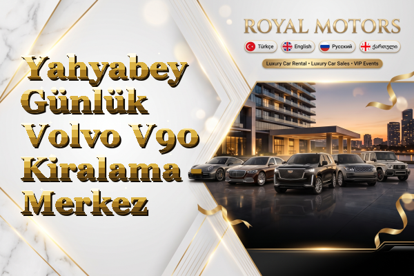 Yahyabey Günlük Volvo V90 Kiralama - Merkez