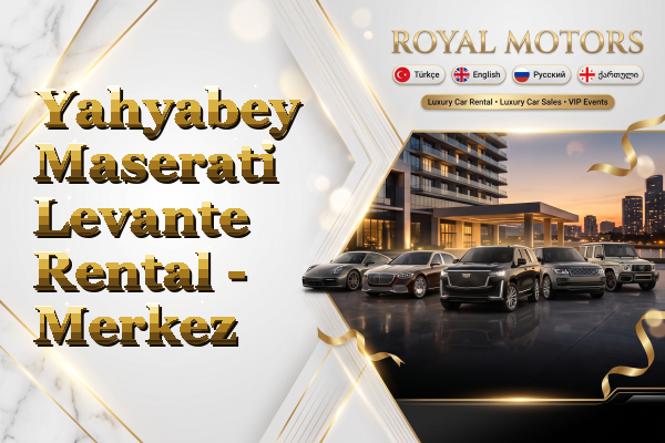 Yahyabey Maserati Levante Rental - Merkez