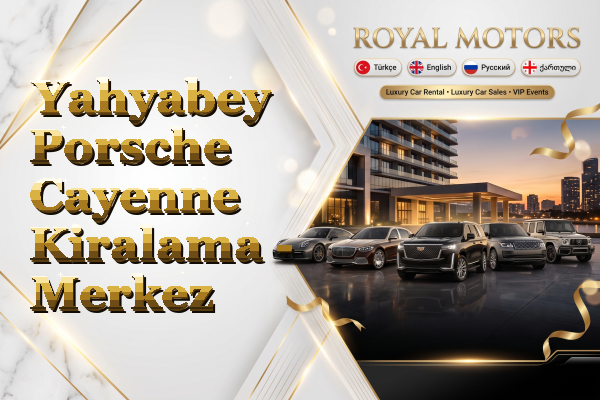 Yahyabey Porsche Cayenne Kiralama - Merkez