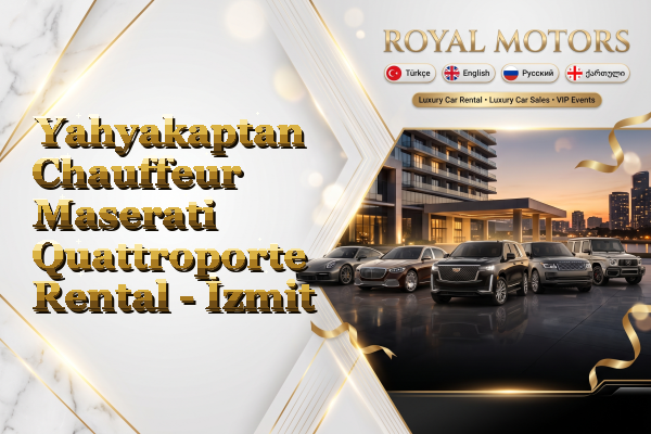 Yahyakaptan Chauffeur Maserati Quattroporte Rental - İzmit